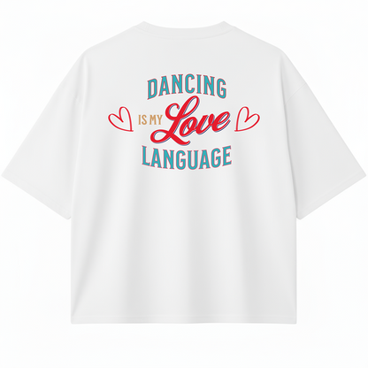 CAMISETA BOXY OVERSIZE DANCING IS MY LOVE LANGUAGE