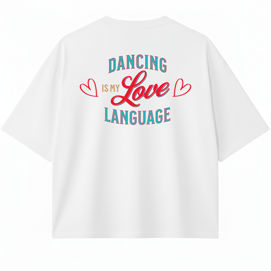CAMISETA BOXY OVERSIZE DANCING IS MY LOVE LANGUAGE