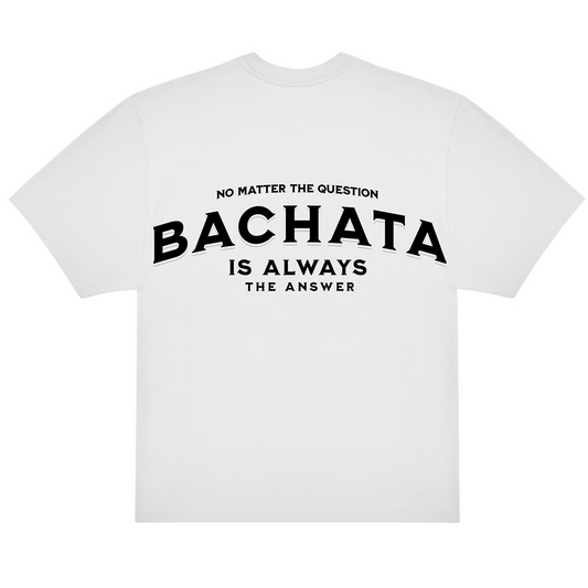 CAMISETA OVERSIZE (220g/m2) BACHATA IS ALWAYS THE ANSWER
